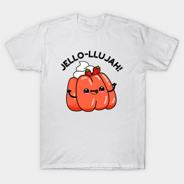 Jello-llujah Cute Jello Food Pun T-Shirt by punnybone